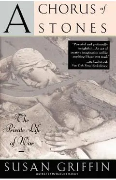 A Chorus of Stones: The Private Life of War