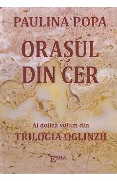 Orasul din cer. Seria Trilogia Oglinzii Vol.2