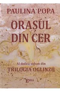 Orasul din cer. Seria Trilogia Oglinzii Vol.2