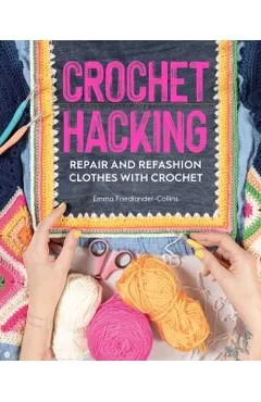 Crochet Hacking: Repair and Refashion Clothes with Crochet