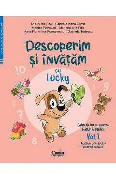 Descoperim si invatam cu Lucky. Grupa mare Vol.1 - Ana-Maria Ene, Gabriela Ioana Orosz, Monica Petrovan, Mariana Iulia Pitis, Maria Florentina Romanescu, Gabriela Trutescu