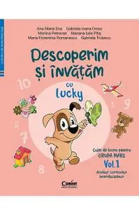 Descoperim si invatam cu Lucky. Grupa mare Vol.1 - Ana-Maria Ene, Gabriela Ioana Orosz, Monica Petrovan, Mariana Iulia Pitis, Maria Florentina Romanescu, Gabriela Trutescu