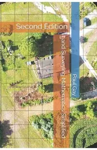 Land Surveying Mathematics Simplified: Second Edition
