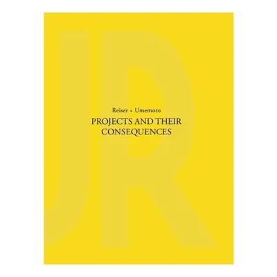 Projects and Their Consequences: Reiser+Umemoto