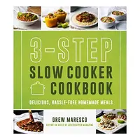 3-Step Slow Cooker Cookbook, Drew Maresco