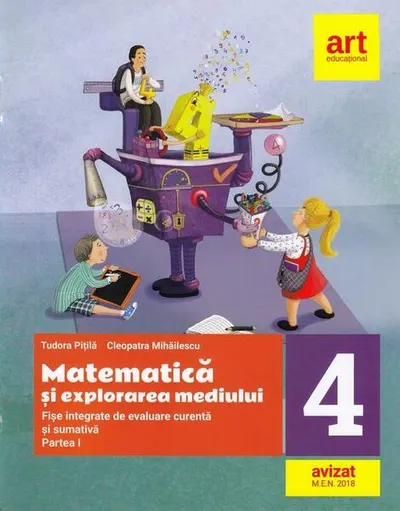 Matematică și explorarea mediului. Fișe integrate de evaluare curentă și sumativă. Clasa IV. Partea I - Paperback brosat - Cleopatra Mihăilescu, Tudora Piţilă