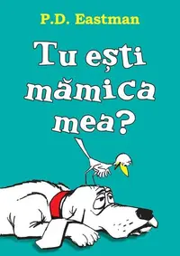 Tu ești mămica mea? - Hardcover - P.D. Eastman