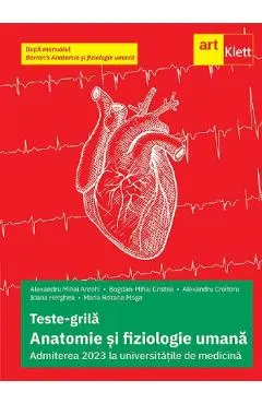 Anatomie si fiziologie umana. Teste grila pentru Admiterea la universitatile de medicina - Alexandru Croitoru, Alexandru Mihai Antohi, Bogdan Mihai Cristea, Maria Roxana Moga, Ioana Herghea