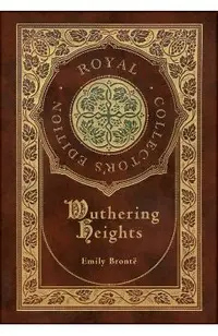 Wuthering Heights (Royal Collector's Edition) (Case Laminate Hardcover with Jacket)