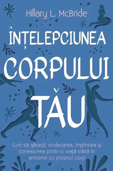 Înțelepciunea corpului tău - Paperback brosat - Hillary L. McBride