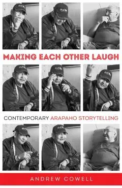 Making Each Other Laugh: Contemporary Arapaho Storytelling