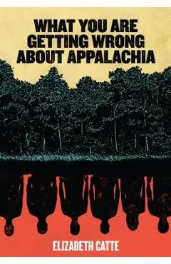 What You Are Getting Wrong about Appalachia