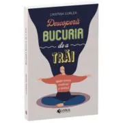 Descopera bucuria de a trai. Update mental, emotional si spiritual