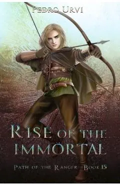 Rise of the Immortal: (Path of the Ranger Book 15)