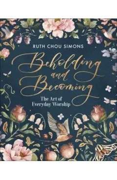 Beholding and Becoming: The Art of Everyday Worship