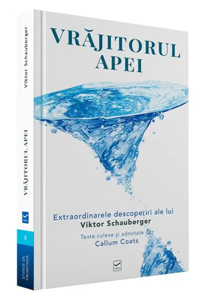Vrăjitorul Apei. Ecotehnologii (Vol. I) Extraordinarele descoperiri ale lui Viktor Schauberger - Paperback brosat - Viktor Schauberger