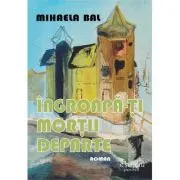 Ingroapa-ti mortii departe