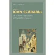 Sfantul Ioan Scararul: de la Pustia egipteana la Muntele Sinaiului