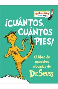 ¡Cuántos, Cuántos Pies! (the Foot Book): El Libro de Opuestos Alocados de Dr. Seuss