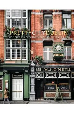 Prettycitydublin: Discovering Dublin's Beautiful Places