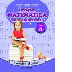 Invatam MATEMATICA cu... chibrituri! Clasa a III-a