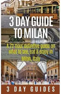 3 Day Guide to Milan: A 72-hour Definitive Guide on What to See, Eat and Enjoy in Milan, Italy - 3. Day City Guides