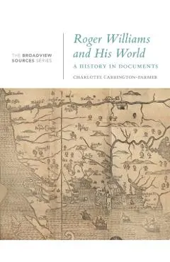 Roger Williams and His World: A History in Documents