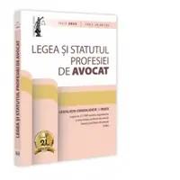 Legea si Statutul profesiei de avocat. Iulie 2025. Legislatia profesiei de avocat