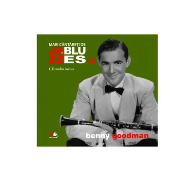 Benny Goodman. Mari cântăreți de jzaa și blues (Vol. 13) - Board book - Benny Goodman