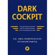 Dark Cockpit. Cum sa comunici, sa conduci si sa fii in control tot timpul. Ca un comandant de aeronava