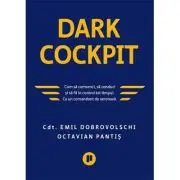 Dark Cockpit. Cum sa comunici, sa conduci si sa fii in control tot timpul. Ca un comandant de aeronava
