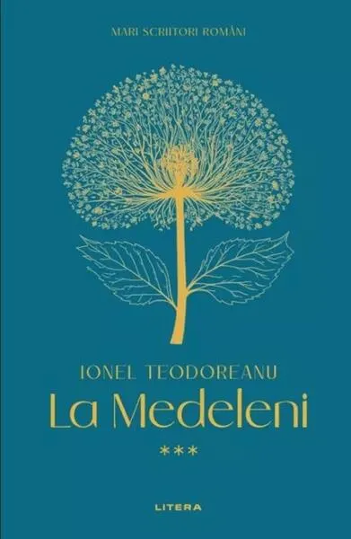 Mari scriitori români. La Medeleni (Vol. 3) - Hardcover - Ionel Teodoreanu
