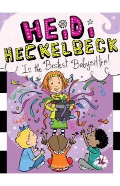 Heidi Heckelbeck Is the Bestest Babysitter!, Volume 16