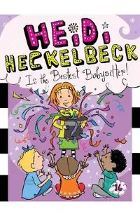 Heidi Heckelbeck Is the Bestest Babysitter!, Volume 16
