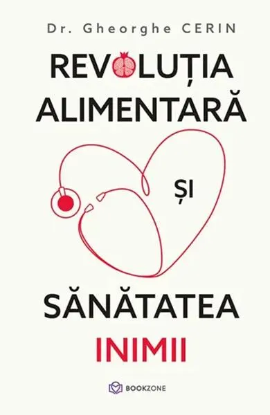 Revoluția alimentară și sănătatea inimii - Hardcover - Dr. Gheorghe Cerin