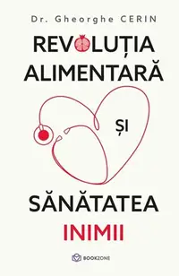 Revoluția alimentară și sănătatea inimii - Hardcover - Dr. Gheorghe Cerin