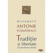 Traditie si libertate in spiritualitatea ortodoxa