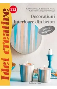 Idei Creative 112 - Decoratiuni Interioare Din Beton
