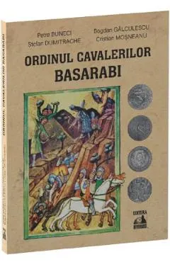 Ordinul Cavalerilor Basarabi - Petre Buneci, Bogdan Galculescu, Stefan Dumitrache, Cristian Mosneanu