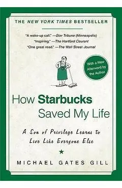 How Starbucks Saved My Life: A Son of Privilege Learns to Live Like Everyone Else