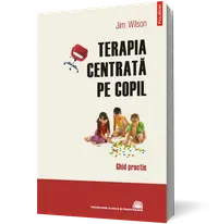 Terapia centrată pe copil. Ghid practic