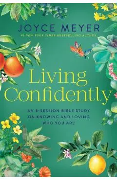 Living Confidently: An 8-Session Bible Study on Knowing and Loving Who You Are