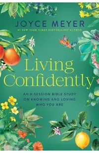 Living Confidently: An 8-Session Bible Study on Knowing and Loving Who You Are