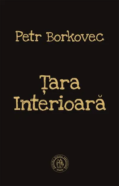 Ţara Interioară (Ediţie bilingvă ceho-română) - Paperback brosat - Petr Borkovec