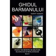 Ghidul barmanului. Peste 700 de retete de bauturi alcoolice si nealcoolice