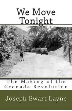 We Move Tonight: The Making of the Grenada Revolution