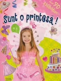 Sunt o prințesă! Include 70 de abțibilduri - Paperback brosat - ***