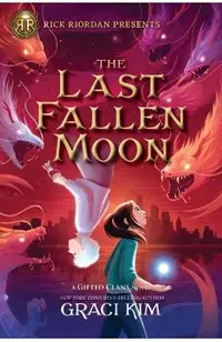 Rick Riordan Presents the Last Fallen Moon (a Gifted Clans Novel)