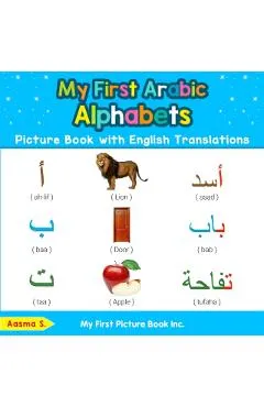 My First Arabic Alphabets Picture Book with English Translations: Bilingual Early Learning & Easy Teaching Arabic Books for Kids