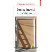 Lumea incerta a cotidianului